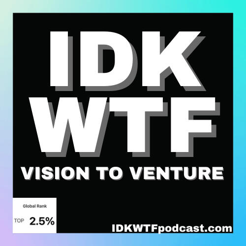 IDKWTF Podcast Logo - Top 2.5% of all podcasts globally!